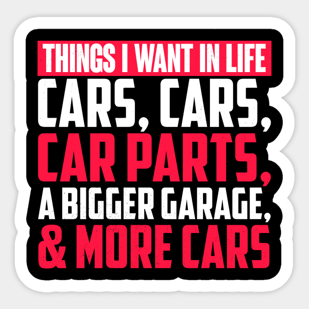 Things I Want In Life Cars, Cars, Car Parts, A Bigger Garage & More Cars - Mechanic Sticker by fromherotozero